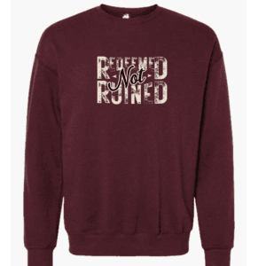 Redeemed Not Ruined Sweatshirt
