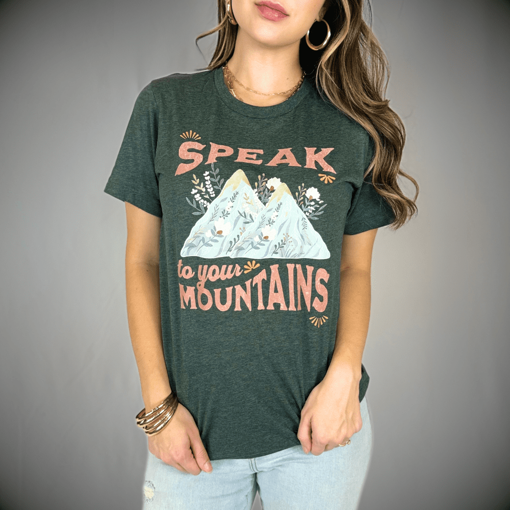 Speak To Your Mountains T-shirt