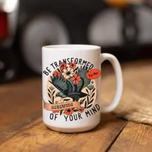 Be Transformed by the Renewing of Your Mind Mug
