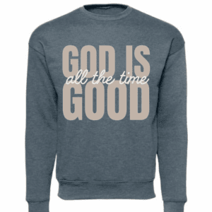 God Is Good All The Time sweatshirt with bold Christian lettering on a soft blue crewneck