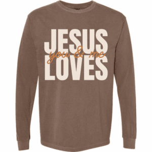 Brown Comfort Colors long sleeve Christian shirt with large bold text reading “Jesus Loves You & Me” on the front.