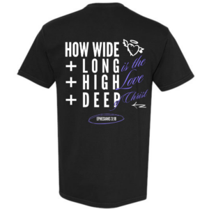 Back of How Wide Long High Deep Ephesians 3:18 Christian T-Shirt featuring bold typography design about the love of Christ