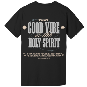 Good Vibes Holy Spirit Christian t-shirt back design featuring Romans 15:13 scripture