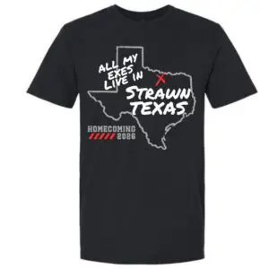 Black All My Exes Live in Strawn Texas Homecoming 2026 t-shirt featuring a Texas outline and Strawn location marker.