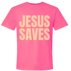 Neon pink Comfort Colors t-shirt featuring oversized yellow Jesus Saves lettering.
