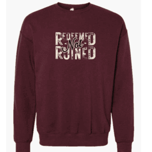 Redeemed Not Ruined Sweatshirt