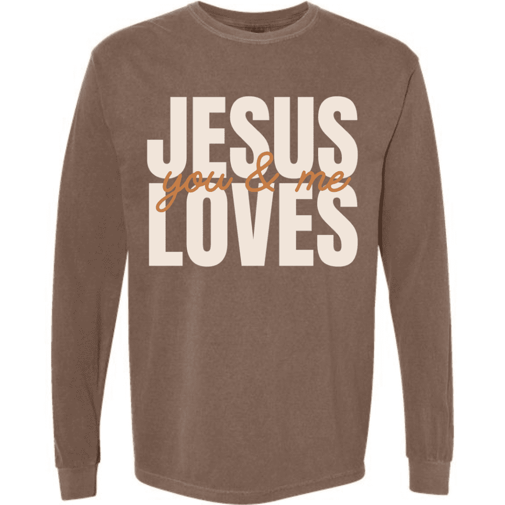 Brown Comfort Colors long sleeve Christian shirt with large bold text reading “Jesus Loves You & Me” on the front.