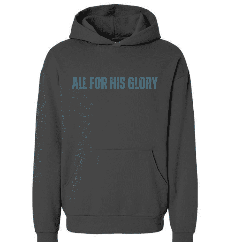Dark gray hoodie with "All For His Glory" printed across the chest